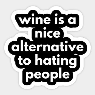 Wine Is A Nice Alternative To Hating People. Funny Wine Lover Quote. Sticker